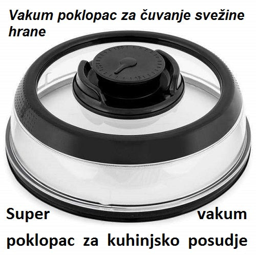 SVETSKI HIT Vakum poklopac za cuvanje svezine hrane